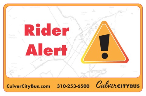 Rider Alert, culvercitybus.com 310-23-6500 Culver City Bus