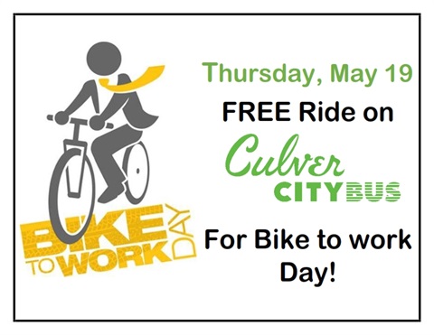 Thursday, May 19 Free Ride on Culver CityBus For Bike to work Day! Bike To Work Day